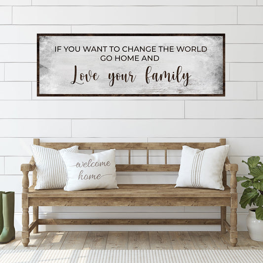 Go Home And Love Your Family Sign III