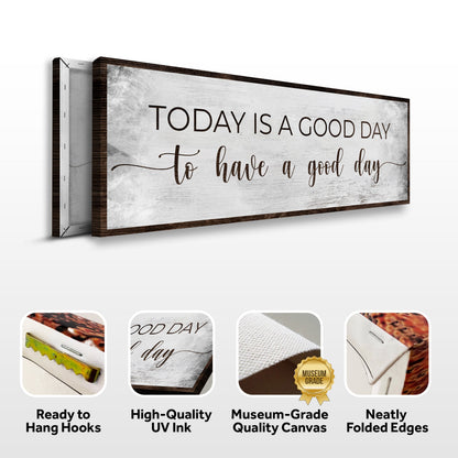 Today Is A Good Day To Have A Good Day Sign