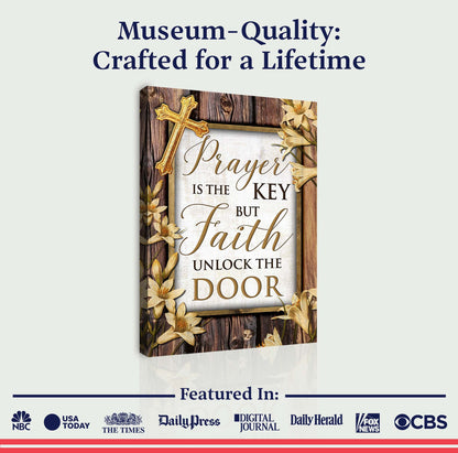 Prayer Is The Key But Faith Unlocks The Door Faith Sign II